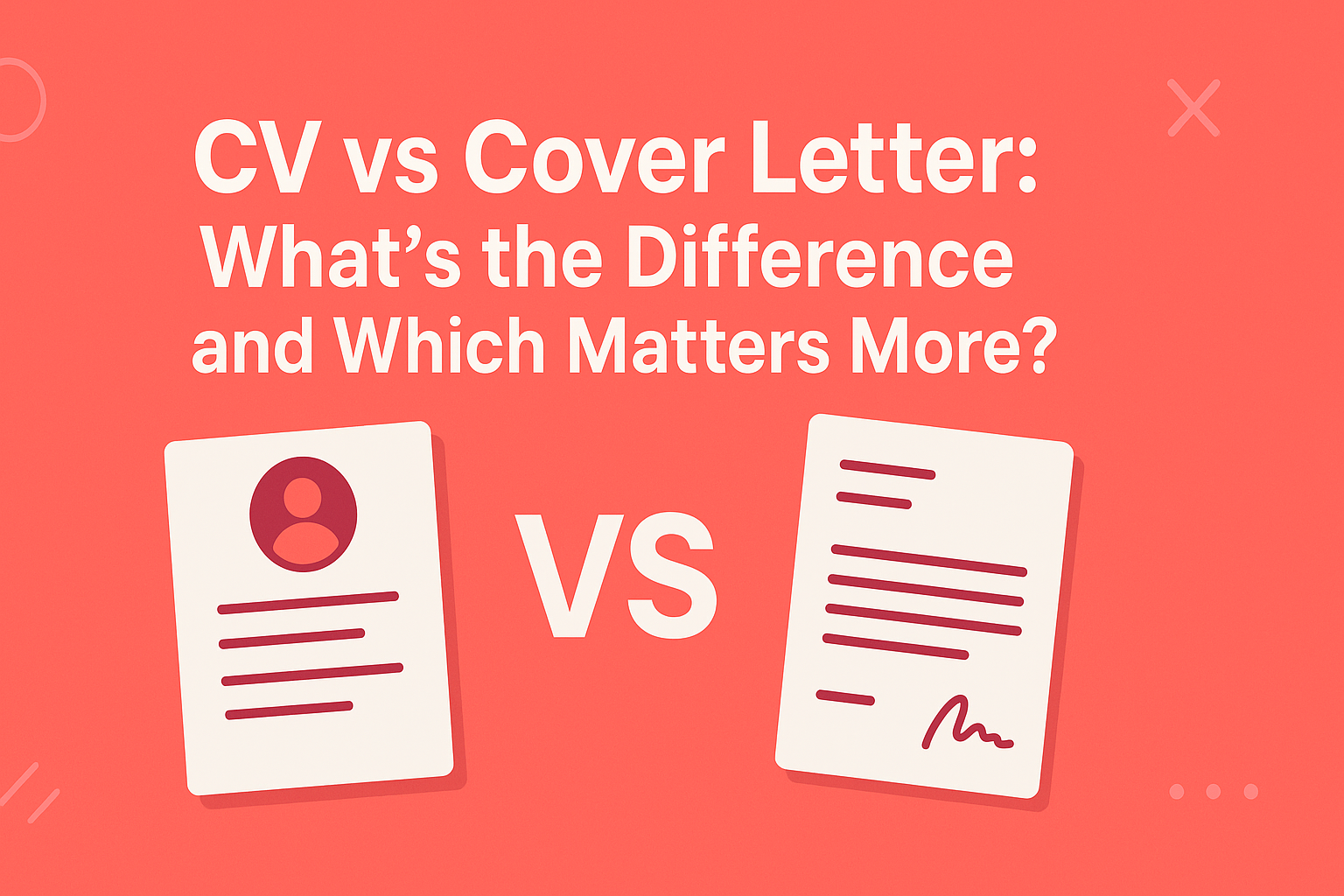 CV vs Cover Letter: What’s the Difference and Which Matters More?