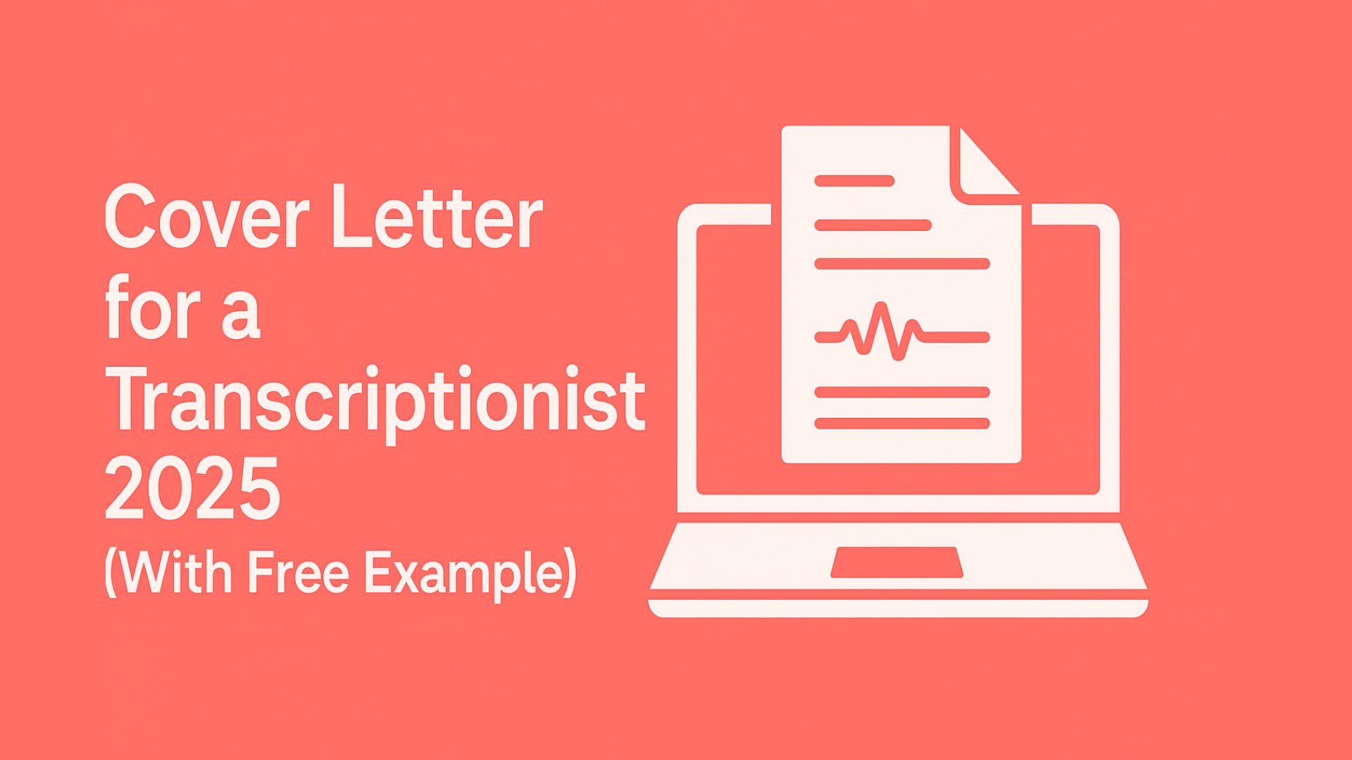 Cover Letter for a Transcriptionist 2025 (With Free Example)