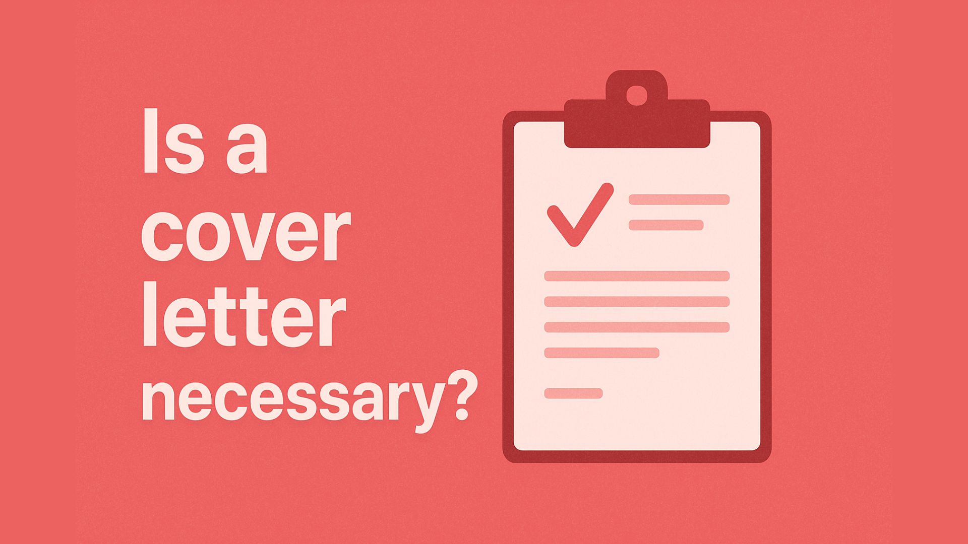 Is a Cover Letter Necessary? Here’s What You Need to Know in 2025