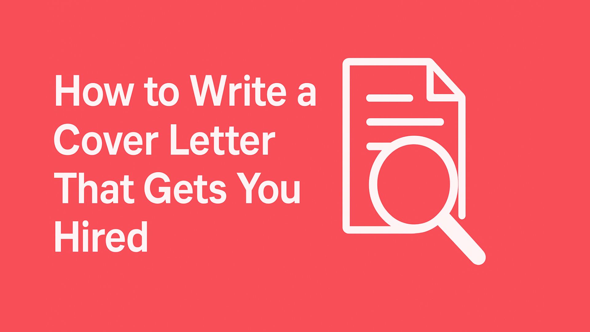How to Write a Cover Letter That Gets You Hired