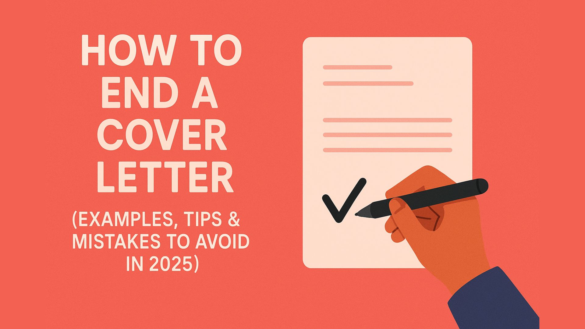 How to End a Cover Letter (Examples + Best Practices for 2025)