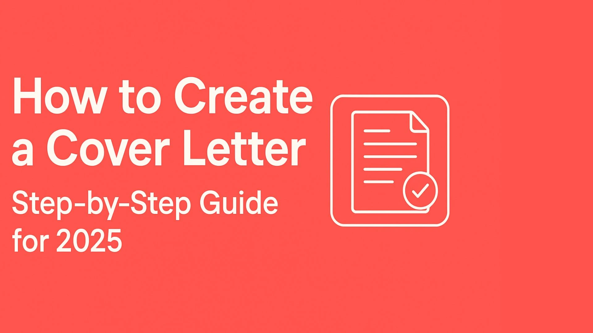 How to Create a Cover Letter: Step-by-Step Guide for 2026