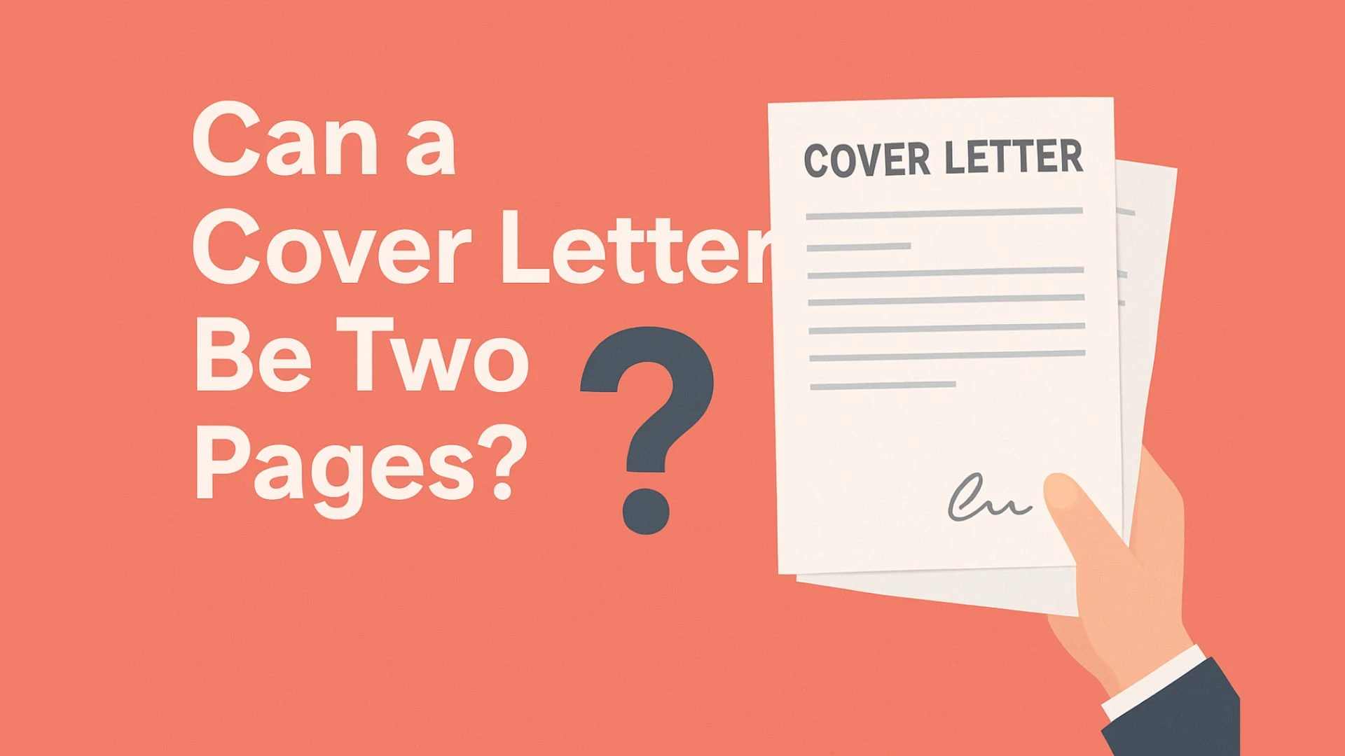 Can a Cover Letter Be Two Pages? Length Guidelines & When to Exceed One Page