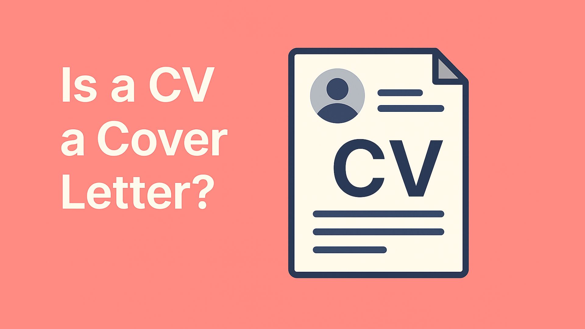 Is a CV the Same as a Cover Letter? Complete Guide 2025