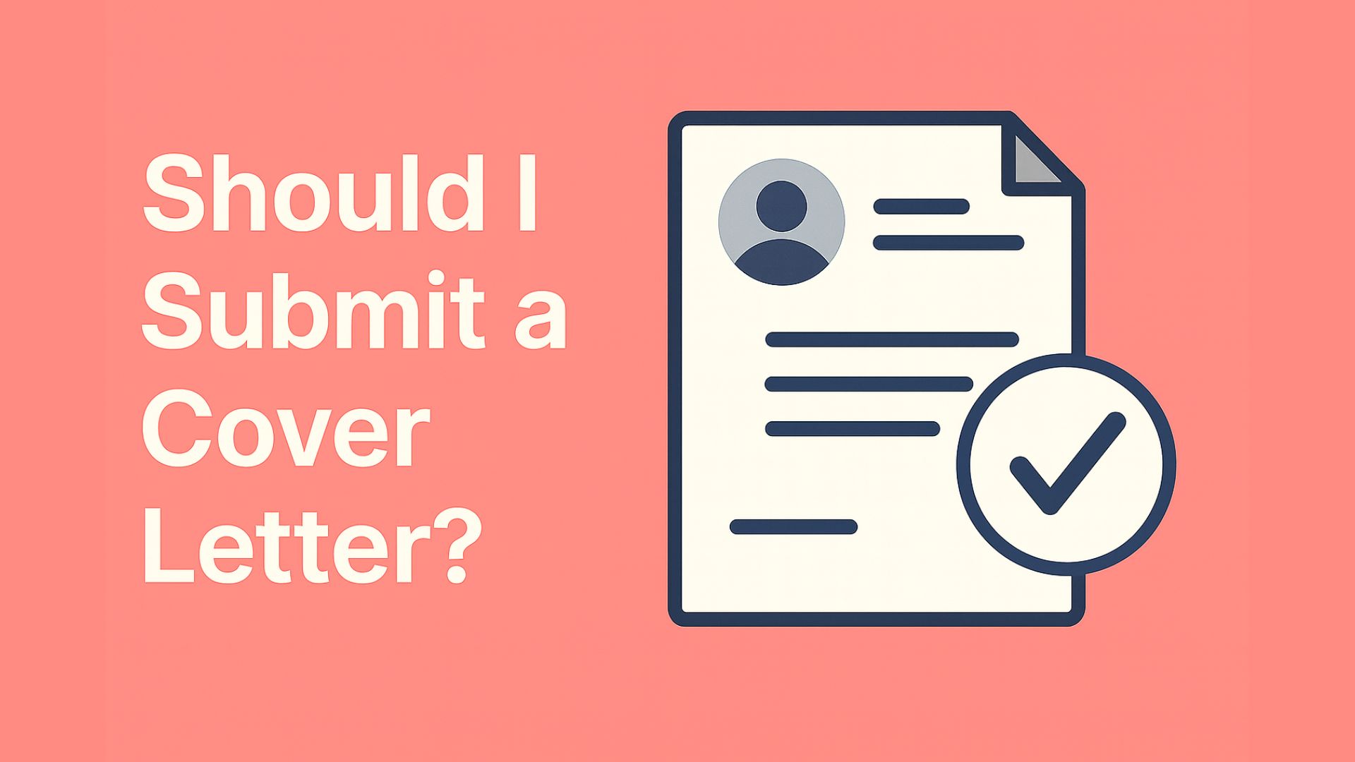 Should I Submit a Cover Letter? The Definitive Answer for 2025