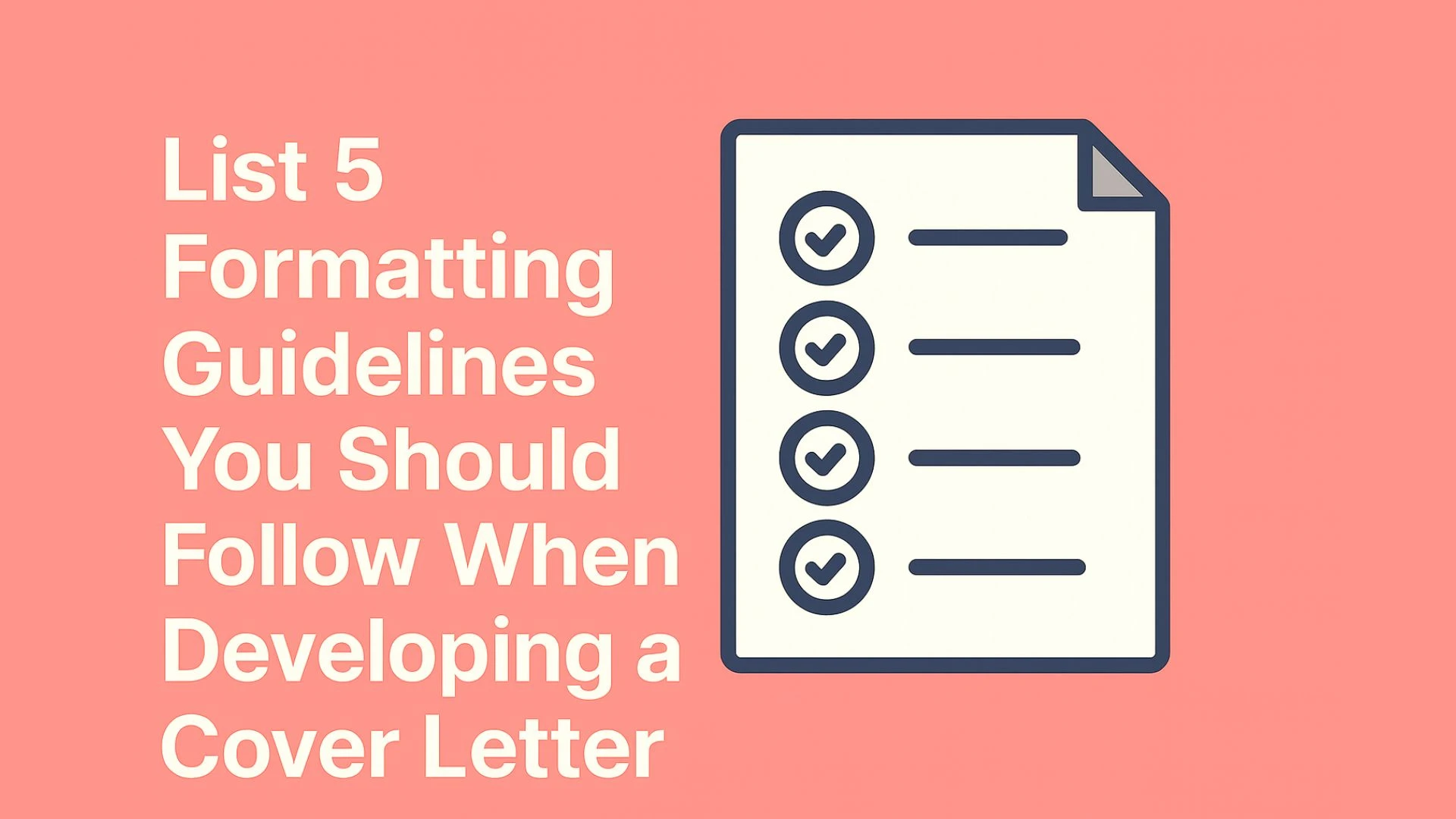 List 5 Formatting Guidelines You Should Follow When Developing a Cover Letter