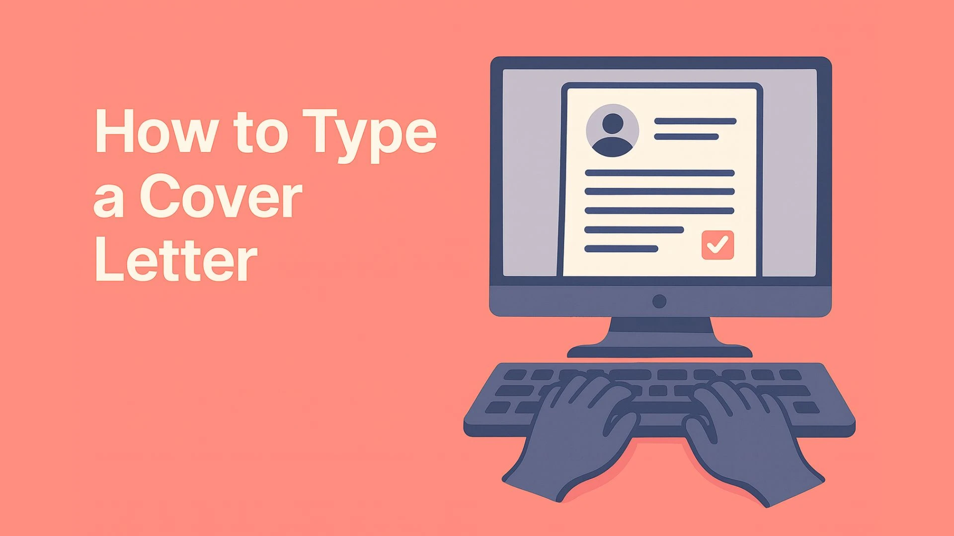 How to Type a Cover Letter: Complete Formatting Guide 2026