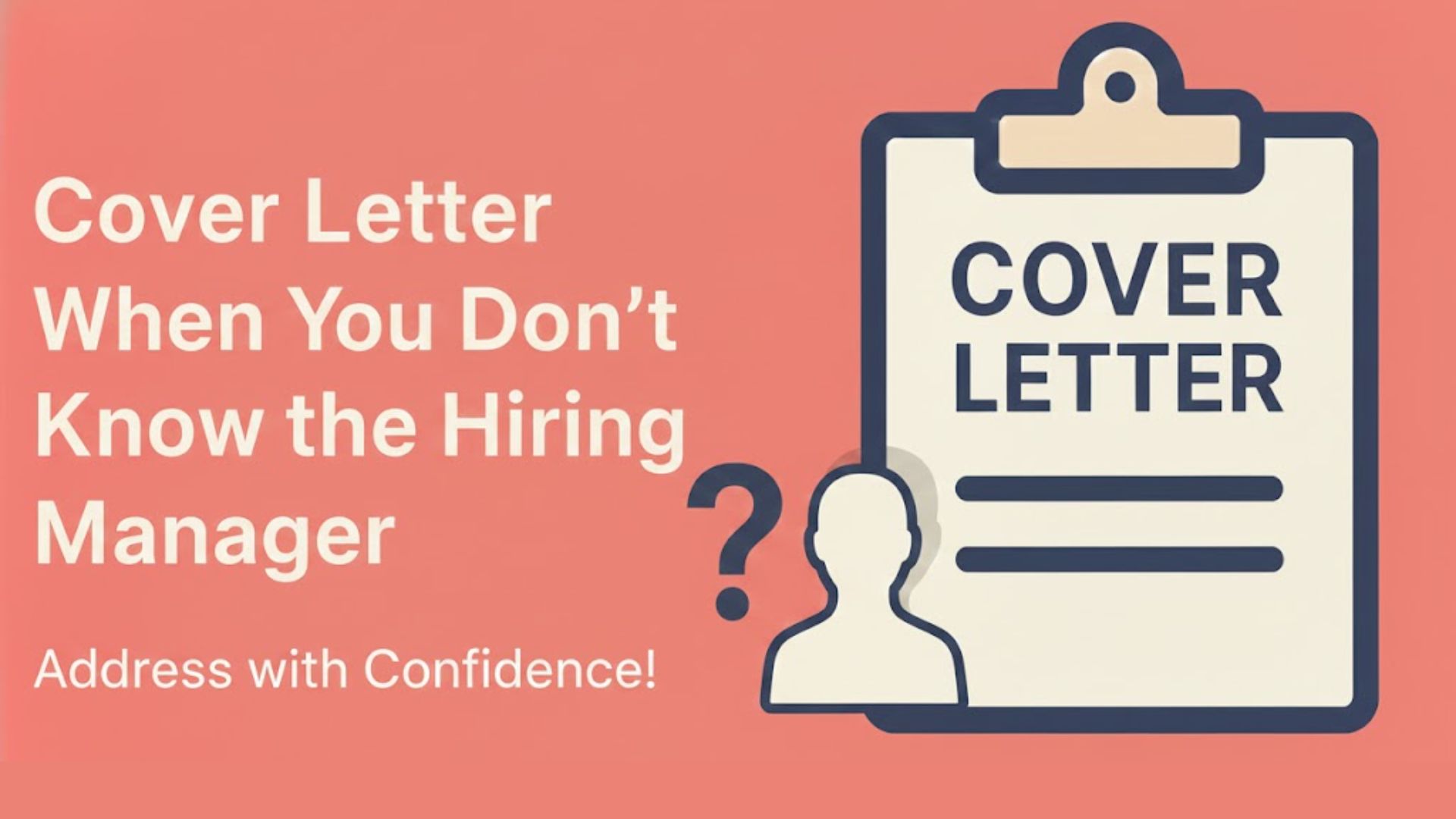 Cover Letter When You Don't Know the Hiring Manager: Complete Guide [2025]