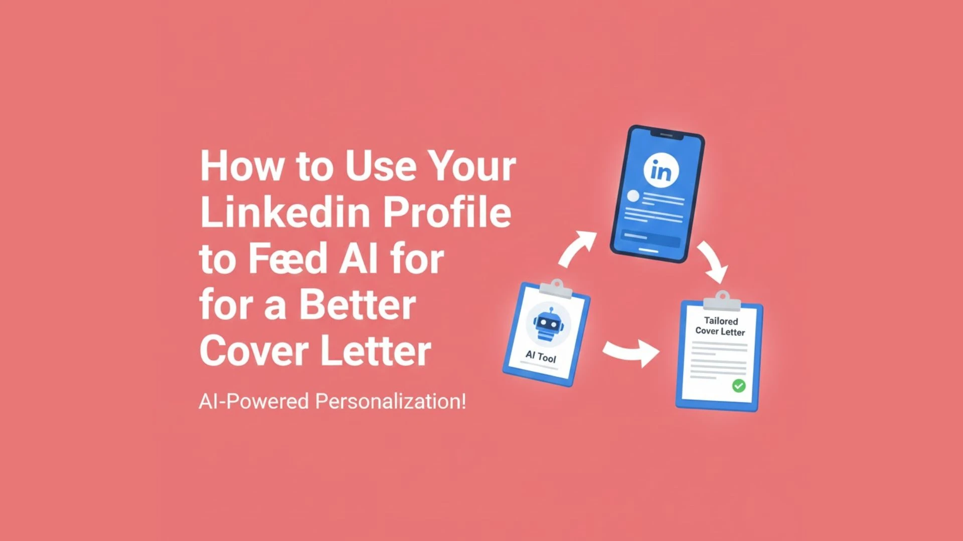 How to Use Your LinkedIn Profile to Feed AI for a Better Cover Letter [2026 Guide]