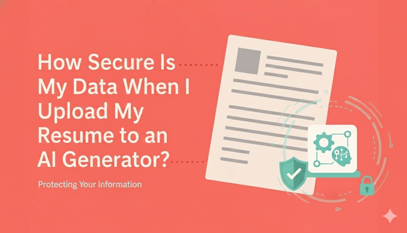 How Secure Is My Data When I Upload My Resume to an AI Generator? Complete Security Guide [2025]