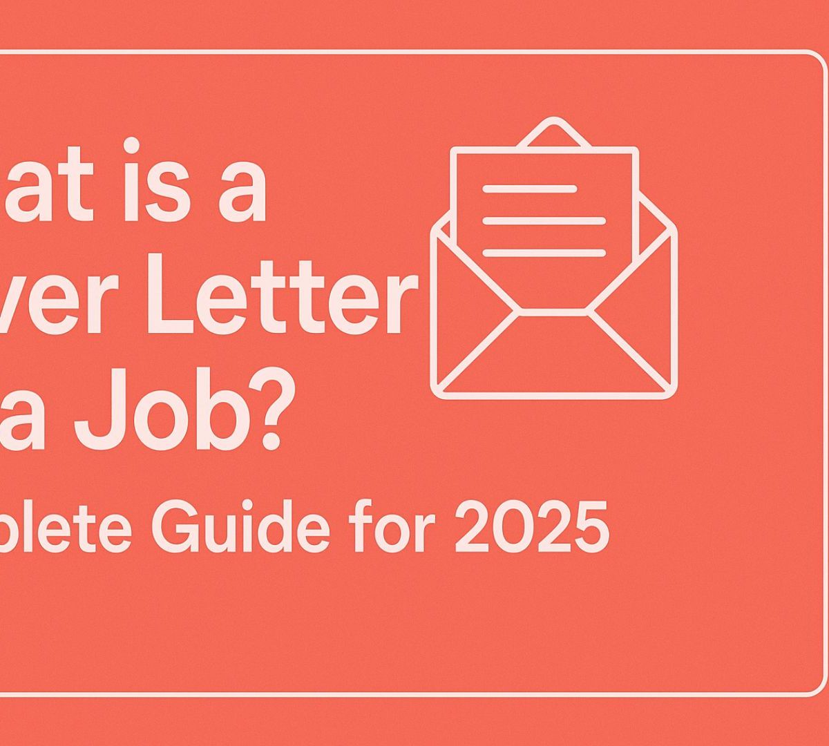 What is a Cover Letter for a Job? Complete Guide for 2025