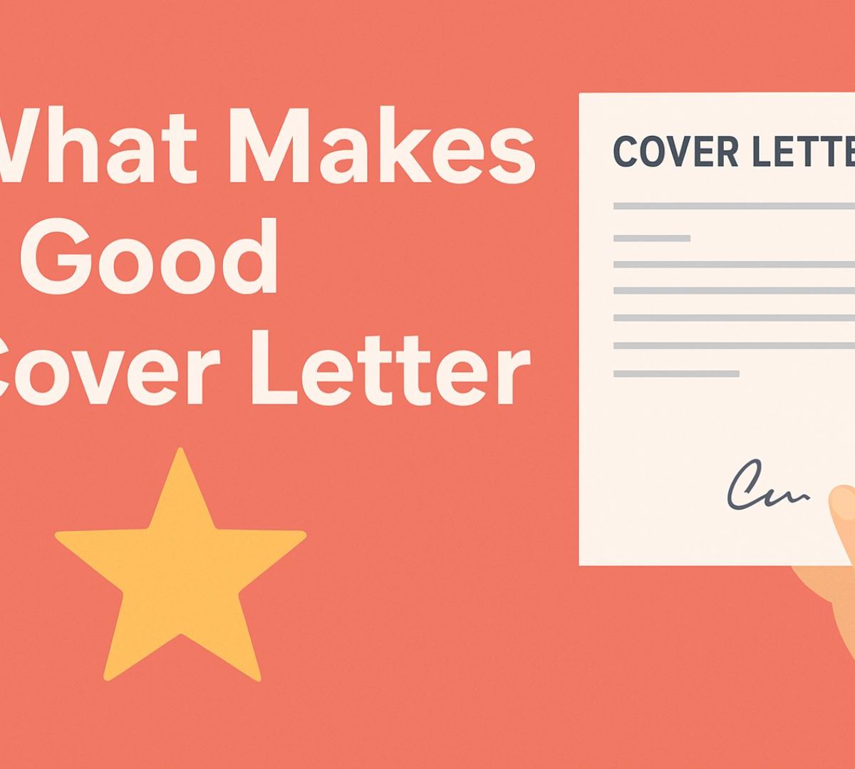 What Makes a Good Cover Letter: Essential Qualities & Examples