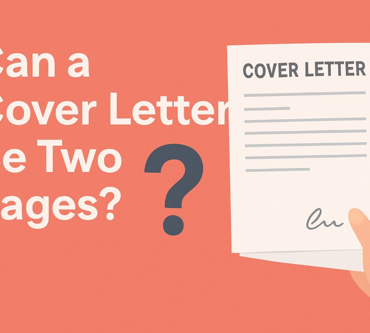 Can a Cover Letter Be Two Pages? Length Guidelines & When to Exceed One Page